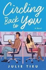 Julie Tieu: Circling Back to You : A Novel