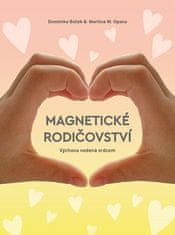 Dominika Boček: Magnetické rodičovství - Výchova vedená srdcem