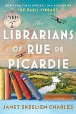 Charles Janet Skeslien: The Librarians of Rue de Picardie: From the bestselling author, a powerful, moving wartime page-turner based on real events