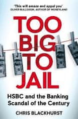 Chris Blackhurst: Too Big to Jail: HSBC and the Banking Scandal of the Century