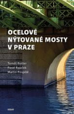 Tomáš Rotter: Ocelové nýtované mosty v Praze