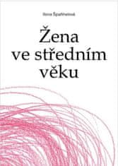 Ilona Špaňhelová: Žena ve středním věku