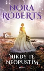 Nora Roberts: Nikdy tě neopustím