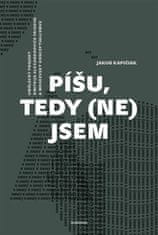 Jakub Kapičiak: Píšu, tedy (ne)jsem - Umělecký projekt Dmitrije Alexandroviče Prigova a moskevský konceptualismus