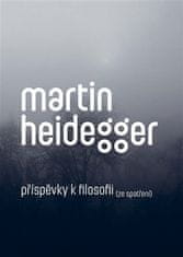 Martin Heidegger: Příspěvky k filosofii (Ze spatření)