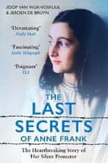 Wijk-Voskuijl Joop van: The Last Secrets of Anne Frank: The Heartbreaking Story of Her Silent Protector