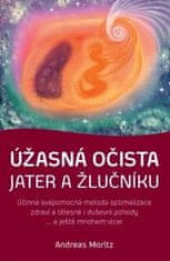 Andreas Moritz: Úžasná očista jater a žlučníku