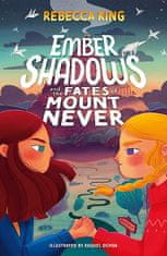 Rebecca King: Ember Shadows and the Fates of Mount Never : Book 1