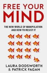 Laura Dodsworth: Free Your Mind: The new world of manipulation and how to resist it