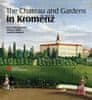 Miroslav Kindl;Ondřej Zatloukal;Pavel Zatloukal: The Chateau and Gardens in Kroměříž