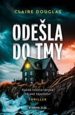 Claire Douglas: Odešla do tmy