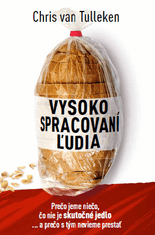 Chris van Tulleken: Vysoko spracovaní ľudia - Prečo jeme niečo, čo nie je skutočné jedlo, a prečo s tým nevieme prestať