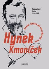 Hynek Kmoníček: Země, které už nevydávají víza - Diplomatické deníky 1993-2000