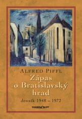 Alfred Piffl: Zápas o Bratislavský hrad - denník 1948-1972