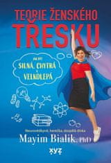 Mayim Bialik: Teorie ženského třesku - Jak být silná, chytrá a velkolepá