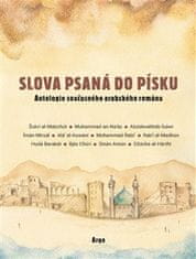 kol.: Slova psaná do písku - Antologie současného arabského románu na počest Františka Ondráše