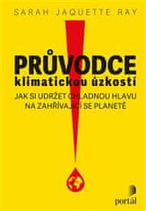 Sarah Jaquette Ray: Průvodce klimatickou úzkostí