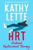 Kathy Letteová: HRT: Husband Replacement Therapy: The hilarious and heartbreaking novel from the bestselling author