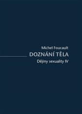 Michel Foucault: Dějiny sexuality IV. - Doznání těla