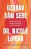 Nicole Lepera: Uzdrav sám sebe - Zbavte se zlozvyků, zahojte staré rány + buďte sami sebou