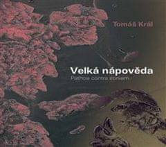 Tomáš Král: Velká nápověda - Pathos contra ironiam