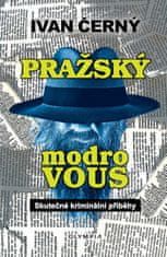 Ivan Černý: Pražský Modrovous - Skutečné kriminální příběhy