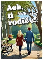 Petra Suchánková: Ach, ti rodiče