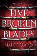 Mai Corland: Five Broken Blades: The epic fantasy debut taking the world by storm