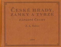 Franz Alexander Heber: České hrady, zámky a tvrze I. - Západní Čechy