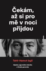 Čakám, až si pre mňa v noci prídu - Zápisky ujgurského básnika z čínskej genocídy