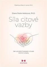 Diane Poole Hellerová: Síla citové vazby - Jak vytvářet hluboké a trvalé intimní vztahy