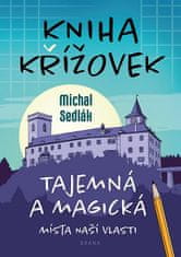 Michal Sedlák: Kniha křížovek – Tajemná a magická místa naší vlasti