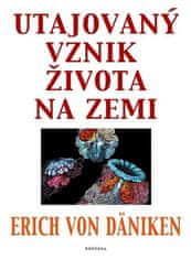 Däniken Erich von: Utajovaný vznik života na zemi