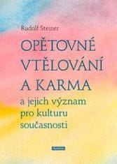 Rudolf Steiner: Opětovné vtělování a karma a jejich význam pro kulturu současnosti