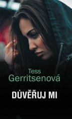 Tess Gerritsenová: Důvěřuj mi