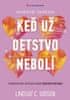 Lindsay C. Gibson: Keď už detstvo nebolí - Pokračovanie úspešnej knihy Keď detstvo bolí