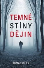 Roman Cílek: Temné stíny dějin