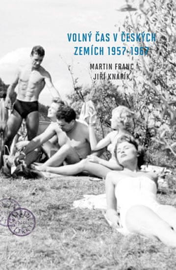 Martin Franc: Volný čas v českých zemích 1957-1967