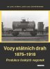  Ludvík Losos;Jan Lutrýn;Ivo Mahel;Zdeněk: Vozy státních drah 1875-1918 - Produkce českých vagonek