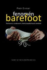 Petr Exnar: Fenomén barefoot - Rozhovory s osobnostmi, které propadly kouzlu barefoot