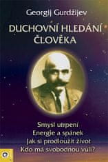 Georgij Ivanovič Gurdžijev: Duchovní hledání člověka