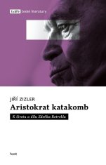 Aristokrat katakomb - K životu a dielu Zdeňka Rotrekla