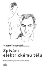 Spievam elektrickému telu - Biotronická imaginácia Vladimíra Raffela