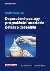 Tomáš Vymazal: Doporučené postupy pro podávání anastezie dětem a dospělým - 2., přepracované a doplněné vydání