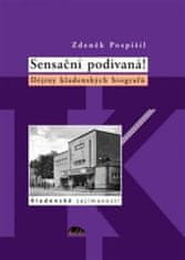 Zdeněk Pospíšil: Sensační podívaná! - Dějiny kladenských biografů