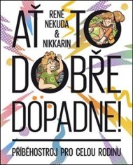 René Nekuda: Ať to dobře dopadne - Příběhostroj pro celou rodinu