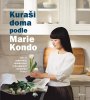 Marie Kondo: Kuraši doma podle Marie Kondo - Jak si uspořádat domácnost a dosáhnout ideálního života