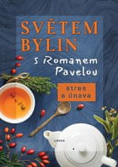 Roman Pavela: Světem bylin s Romanem Pavelou - Stres a únava