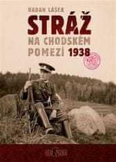 Radan Lášek: Stráž na chodském pomezí 1938