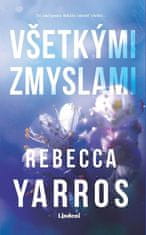 Rebecca Yarros: Všetkými zmyslami